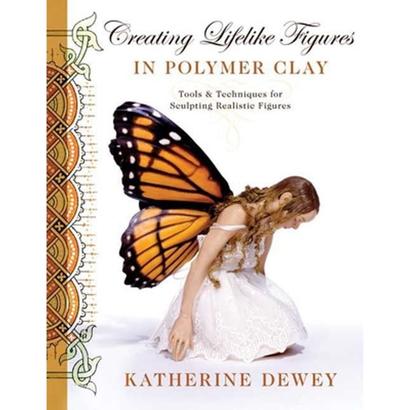 Pre-Owned Creating Lifelike Figures in Polymer Clay : Tools and Techniques for Sculpting Realistic Figures (Paperback) 9780823015030