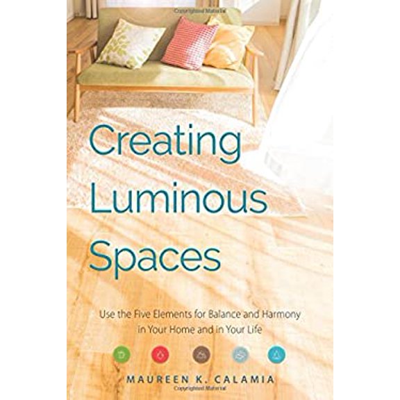 Pre-Owned Creating Luminous Spaces: Use the Five Elements for Balance and Harmony in Your Home and in Your Life (Feng Shui, Interior Design Book, Lighting (Paperback) 1573247332 9781573247337