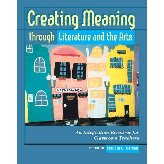 Pre-Owned Creating Meaning Through Literature and the Arts: An Integration Resource for Classroom Teachers Paperback