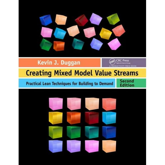 Creating Mixed Model Value Streams: Practical Lean Techniques for Building to Demand, Second Edition, (Paperback)