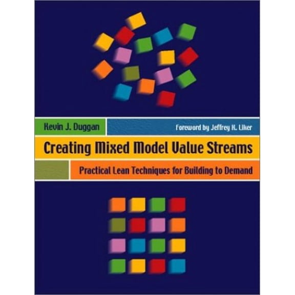 Pre-Owned Creating Mixed Model Value Streams: Practical Lean Techniques for Building to Demand (Paperback) 1563272806 9781563272806