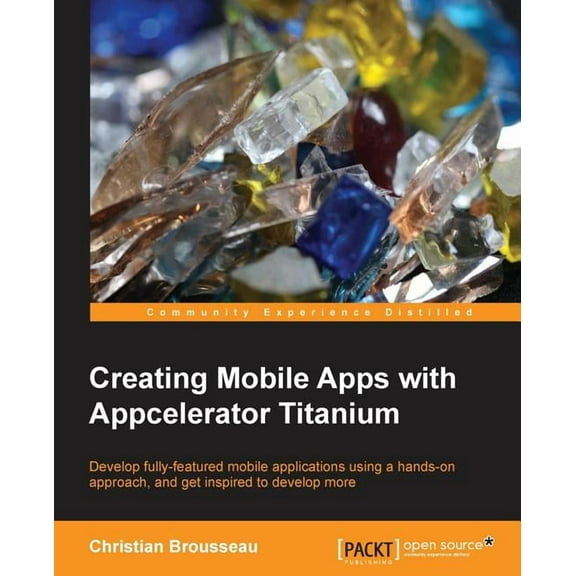 Creating Mobile Apps with Appcelerator Titanium (Paperback)