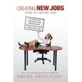 thumbnail image 1 of Creating New Jobs from the Existing Jobs: An Explicit and Practicable Guide Motivating New Entrepreneurs Towards Creating New Jobs, 1 of 1