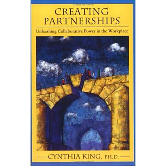 Pre-Owned Creating Partnerships : Unleashing Collaborative Power in the Workplace (Paperback)