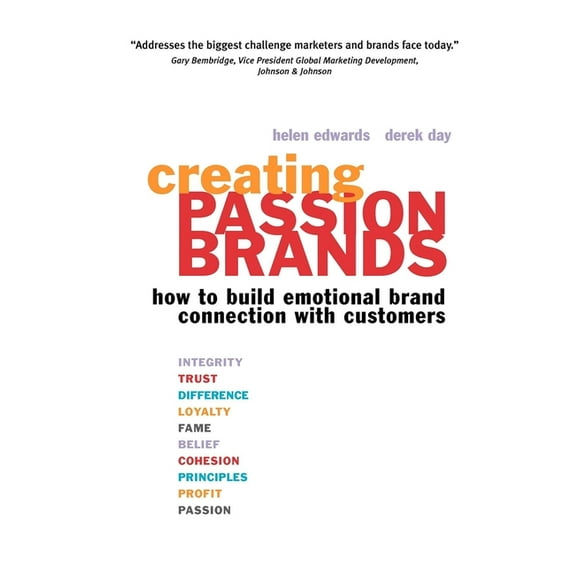 Creating Passion Brands: How to Build Emotional Brand Connection with Customers, (Paperback)