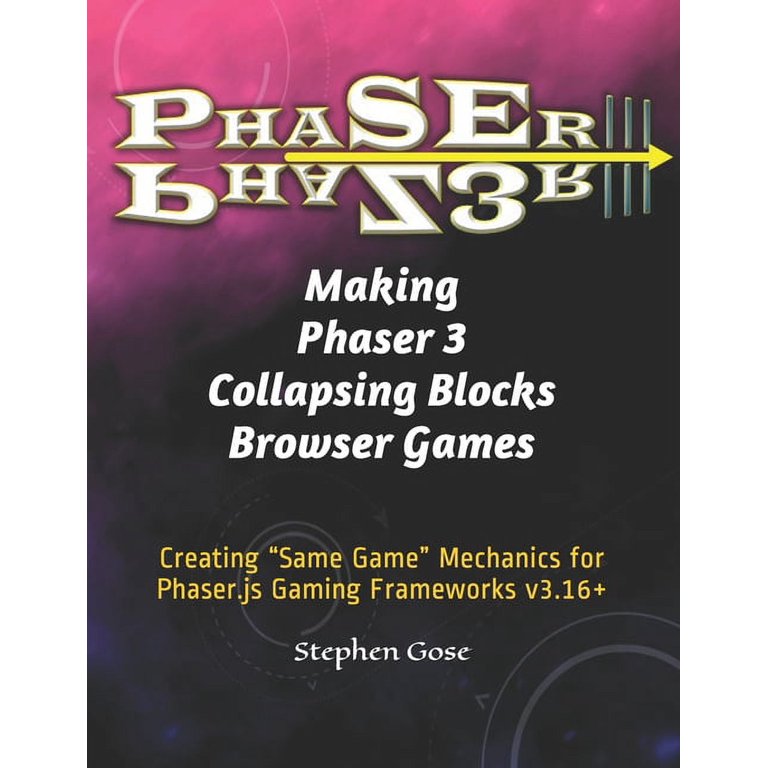 Creating Phaser 3 Games: Making Phaser 3 Collapsing Blocks Browser