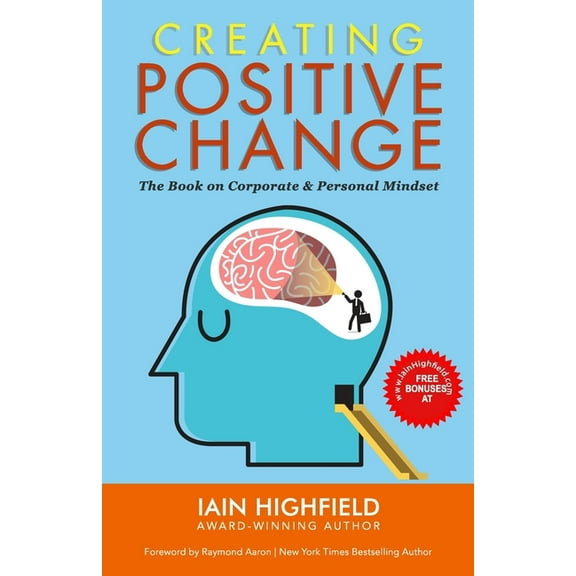 Creating Positive Change: The Book on Corporate & Personal Mindset