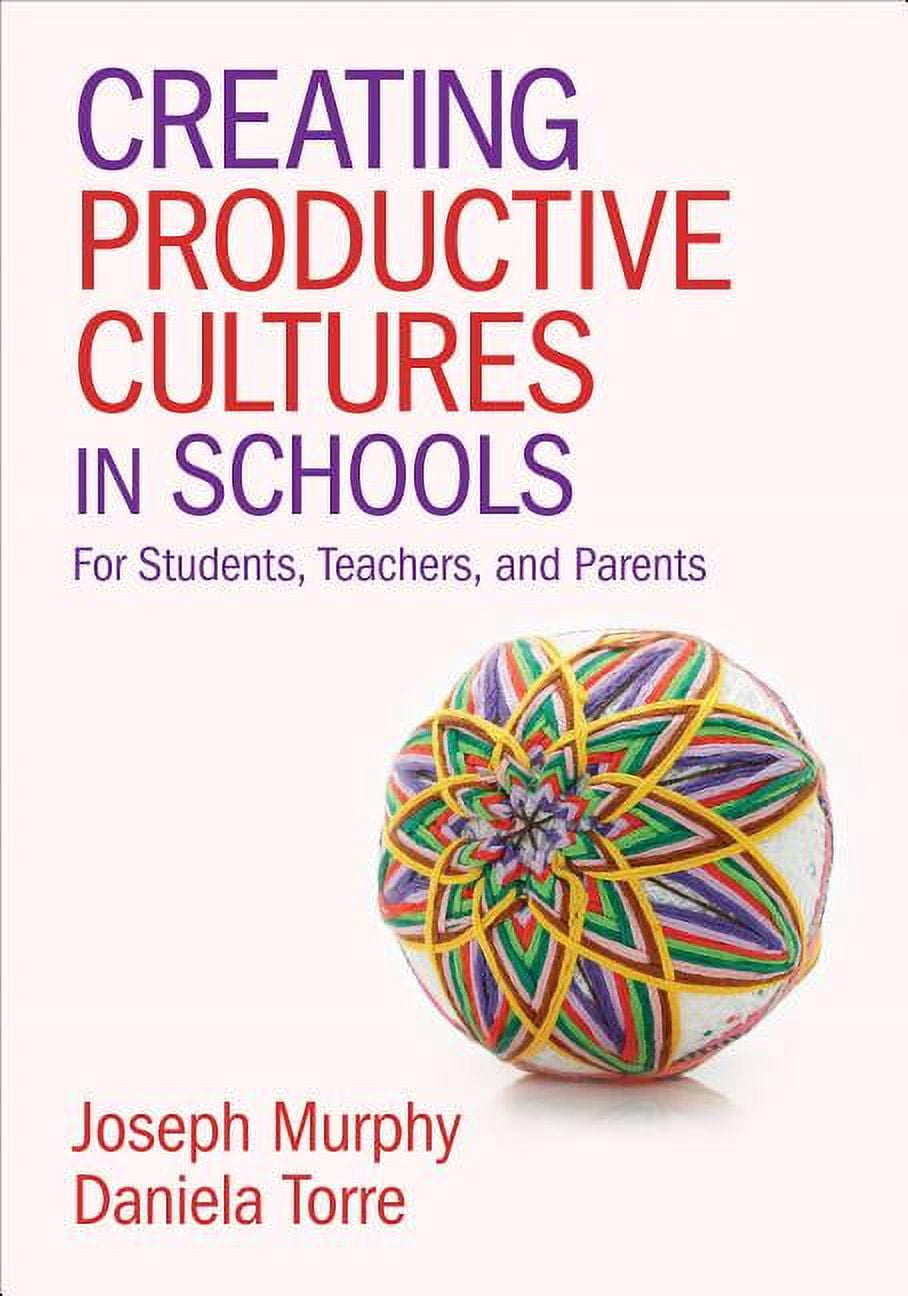 Creating Productive Cultures in Schools: For Students, Teachers, and Parents, (Paperback)