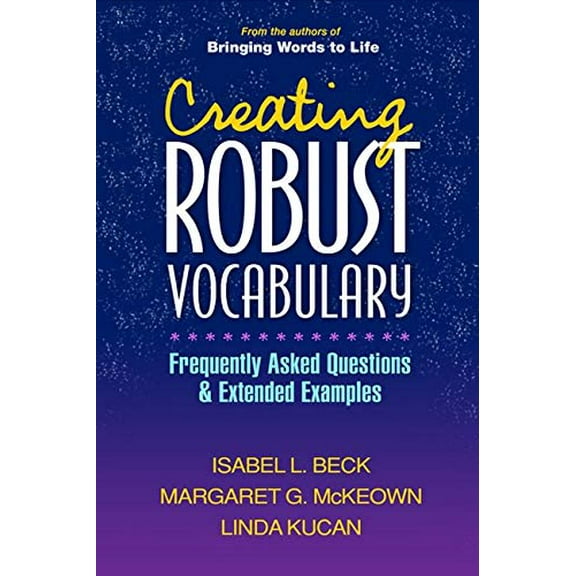 Pre-Owned Creating Robust Vocabulary: Frequently Asked Questions and Extended Examples (Paperback) 1593857535 9781593857530