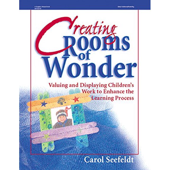 Pre-Owned Creating Rooms of Wonder: Valuing and Displaying Children's Work to Enhance the Learning Process (Paperback) 0876592655 9780876592656