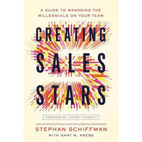 Creating Sales Stars: A Guide to Managing the Millennials on Your Team (Paperback)
