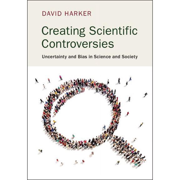 Creating Scientific Controversies, (Paperback)