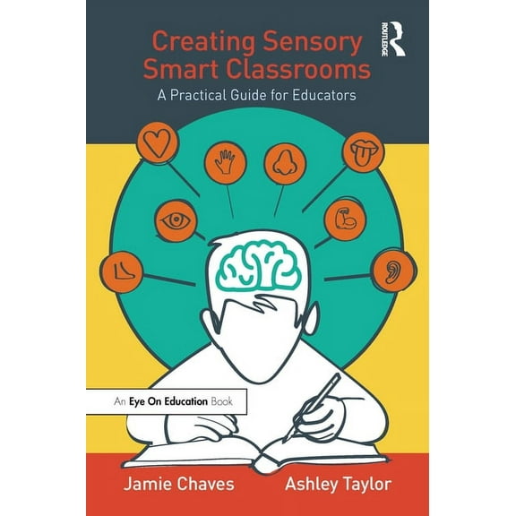 Creating Sensory Smart Classrooms: A Practical Guide for Educators, (Paperback)
