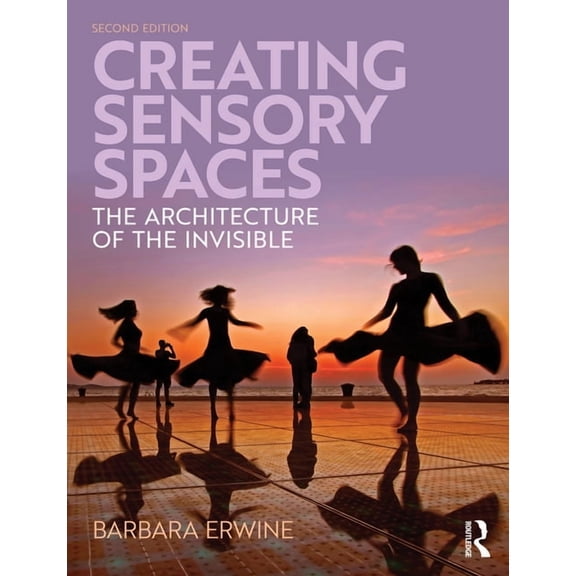 Creating Sensory Spaces: The Architecture of the Invisible, (Paperback)