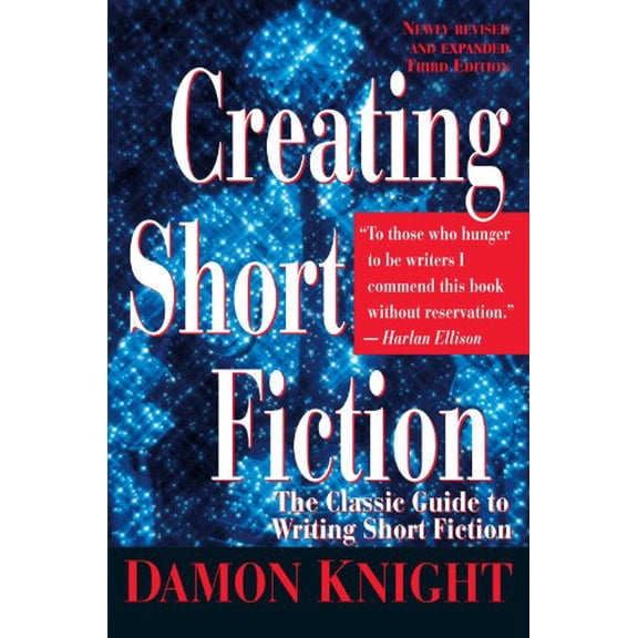 Creating Short Fiction: The Classic Guide to Writing Short Fiction