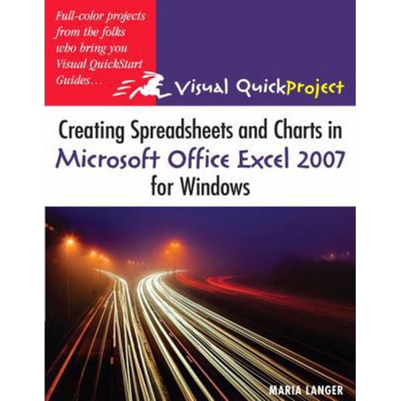 Pre-Owned Creating Spreadsheets and Charts in Microsoft Excel 2007 for Windows: Visual Quick Project Guide (Paperback) 0321492382 9780321492388