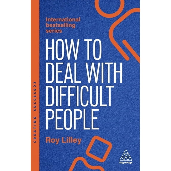 Creating Success How to Deal with Difficult People: Fast, Effective Strategies for Handling Problem People, Book 173, (Paperback)