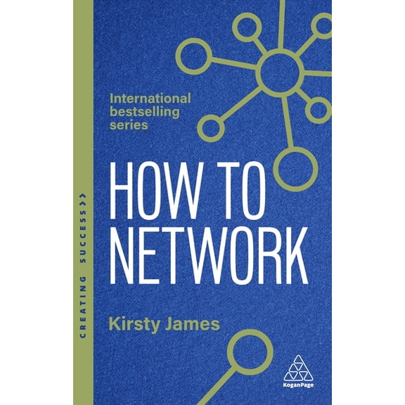 Creating Success How to Network: A Guide to Professional Relationship Building and Connecting with Purpose, (Hardcover)