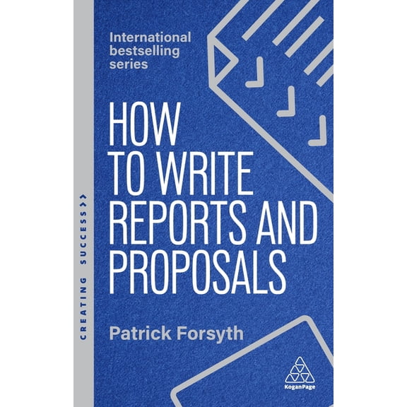 Creating Success How to Write Reports and Proposals: Create Attention-Grabbing Documents That Achieve Your Goals, Book 182, (Hardcover)