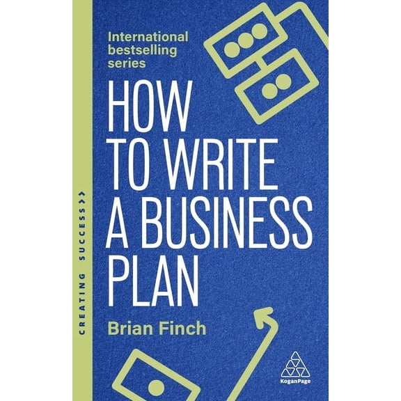 Creating Success How to Write a Business Plan: Win Backing and Support for Your Ideas and Ventures, Book 176, (Paperback)