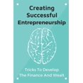 thumbnail image 1 of Creating Successful Entrepreneurship: Tricks To Develop The Finance And Wealth: Approach Career (Paperback), 1 of 1