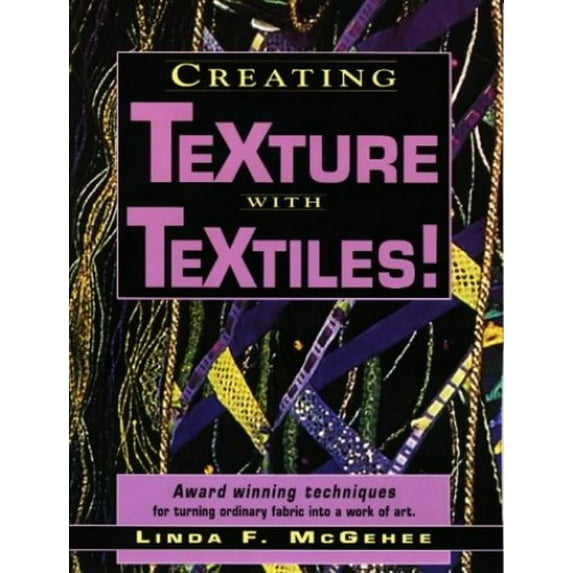 Pre-Owned Creating Texture With Textiles (Paperback) 0873416570 9780873416573