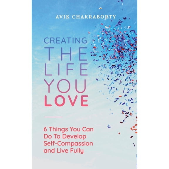 Creating The Life You Love, (Paperback)