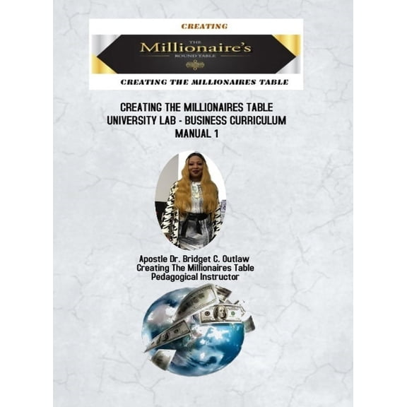 Creating The Millionaires Table University Lab Business Curriculum - Manual 1, (Hardcover)
