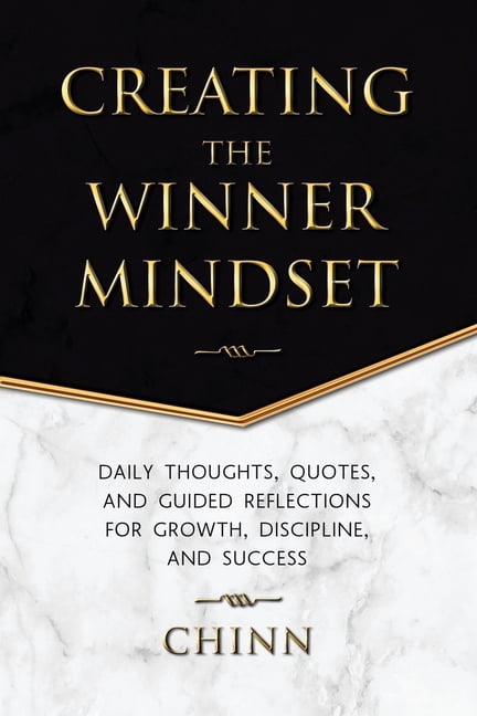 Creating The Winner Mindset: Daily Thoughts, Quotes, and Guided Reflections for Growth, Discipline, and Success, (Paperback)