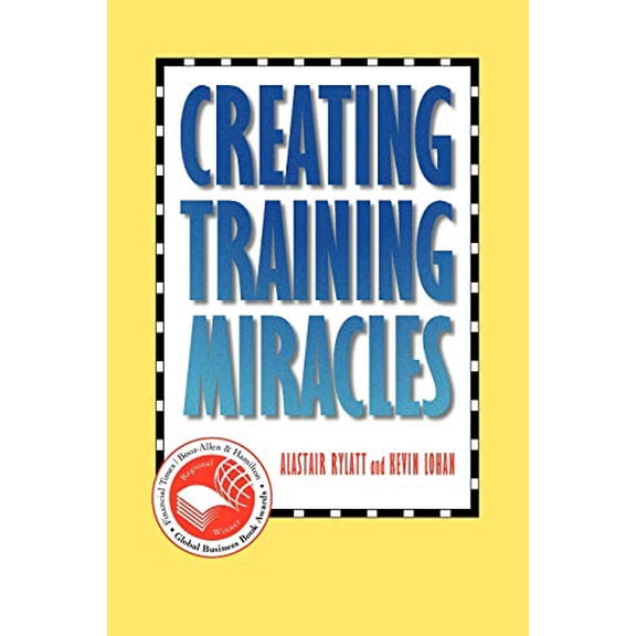 Pre-Owned Creating Training Miracles (Hardcover) 0787909920 9780787909925