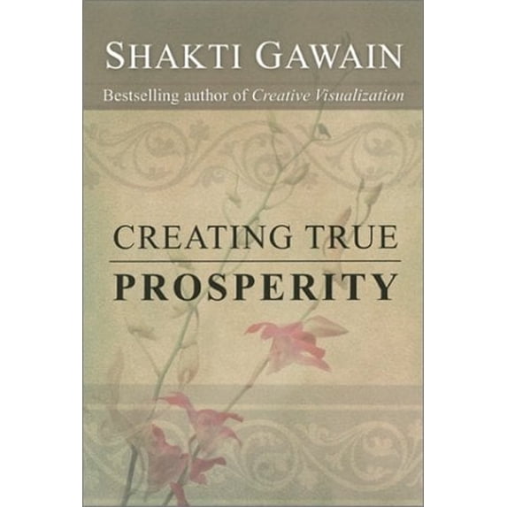 Creating True Prosperity (Paperback) by Shakti Gawain