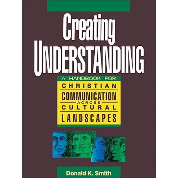 Pre-Owned Creating Understanding: A Handbook for Christian Communication Across Cultural Landscapes (Paperback) 0310531217 9780310531210