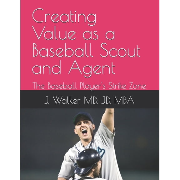 Creating Value as a Baseball Scout and Agent: The Baseball Player's Strike Zone, (Paperback)