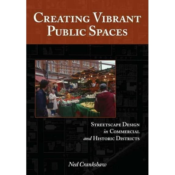 Pre-Owned Creating Vibrant Public Spaces: Streetscape Design in Commercial and Historic Districts (Paperback) 1597264830