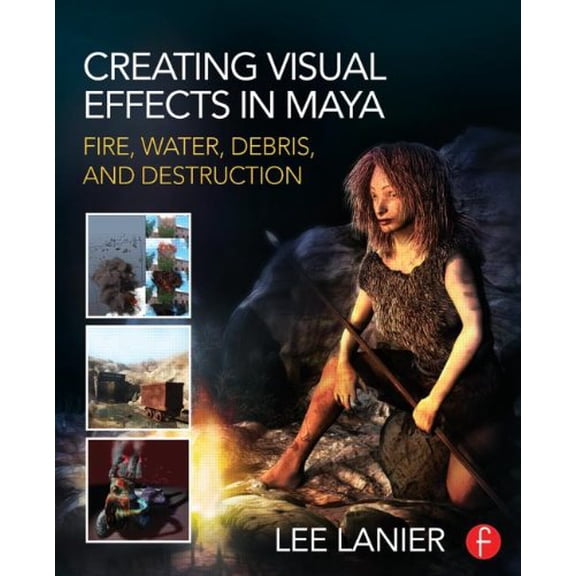 Pre-Owned Creating Visual Effects in Maya: Fire, Water, Debris, and Destruction (Paperback) 041583418X 9780415834186