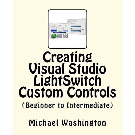 Creating Visual Studio Lightswitch Custom Controls (Beginner to Intermediate)