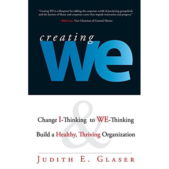 Pre-Owned Creating We: Change I-Thinking to We-Thinking and Build a Healthy, Thriving Organization, 9781598692839, 1598692836, Paperback,