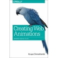 thumbnail image 1 of Creating Web Animations: Bringing Your UIs to Life (Paperback), 1 of 1