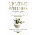 thumbnail image 1 of Creating Wellness : An Integrative Approach: An Introduction to the Natural Approach to Preventive Healthcare for Families, Athletes and Seniors, 1 of 1