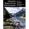 thumbnail image 1 of Creating World-Class Photography: How Any Photographer Can Create Technically Flawless Photographs, (Paperback), 1 of 1