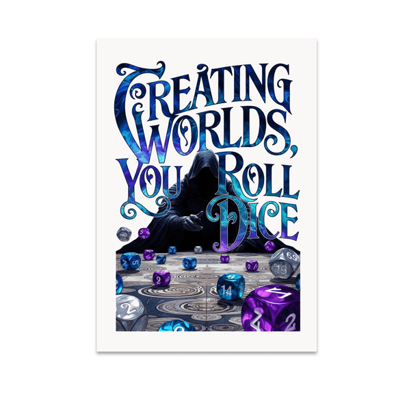Creating Worlds, You Roll Dice - Fantasy Gaming Decor - 13x19 Poster Print