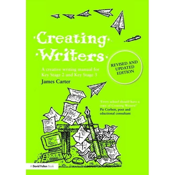 Creating Writers: A Creative Writing Manual for Schools, (Paperback)