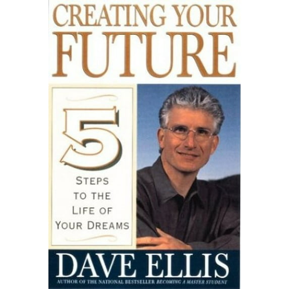Pre-Owned Creating Your Future: Five Steps to the Life of Your Dreams (Hardcover) 0395902487 9780395902486