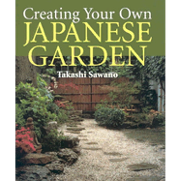 Pre-Owned Creating Your Own Japanese Garden (Hardcover) 087040962X 9780870409622