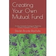 thumbnail image 1 of Creating Your Own Mutual Fund: An Easy Investment Strategy for Beginning Investors Presented in 10 Lessons, 1 of 1