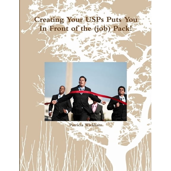 Creating Your USPs Puts You In Front of the (job) Pack!, (Paperback)