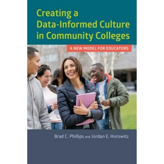 Pre-Owned Creating a Data-Informed Culture in Community Colleges : A New Model for Educators (Paperback) 9781682530870