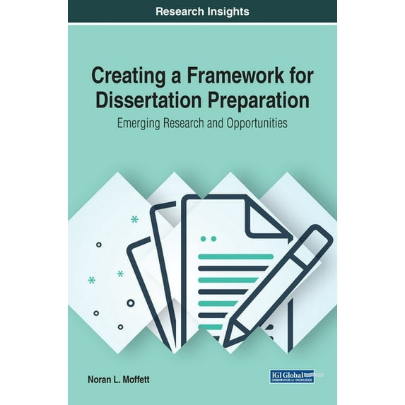 Creating a Framework for Dissertation Preparation: Emerging Research and Opportunities, (Hardcover)