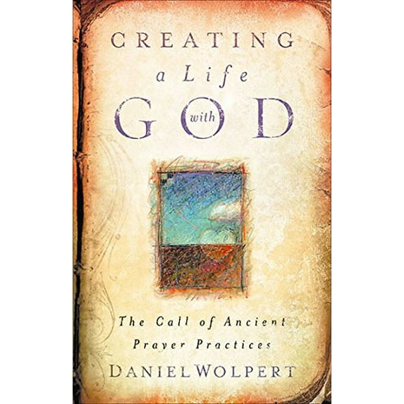 Pre-Owned Creating a LIfe with God: The Call of Ancient Prayer Practices (Paperback) 0835898555 9780835898553