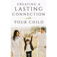 thumbnail image 1 of Creating a Lasting Connection with Your Child, (Paperback), 1 of 1